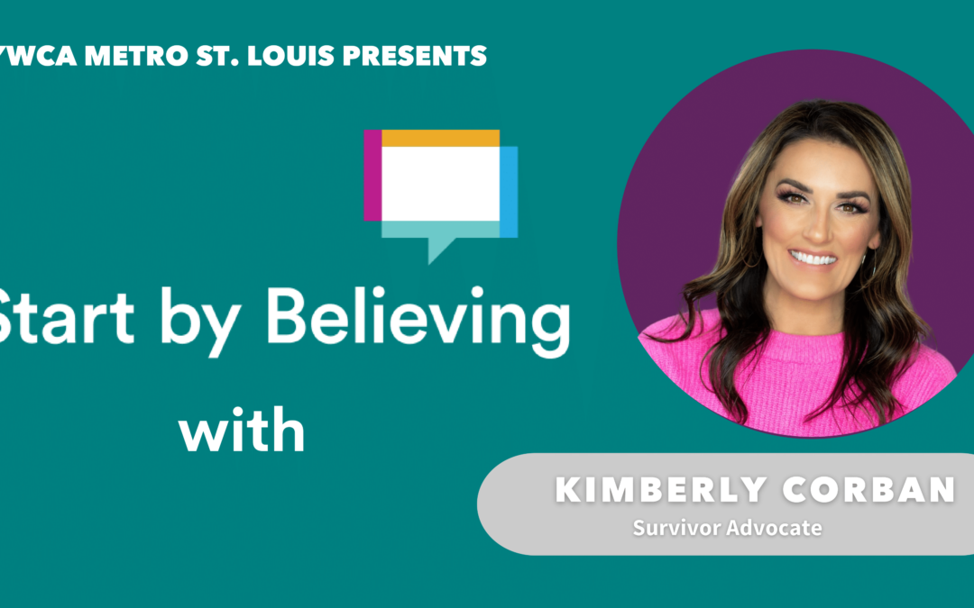 YWCA Metro St. Louis Presents “Start by Believing”  with Survivor Advocate Kimberly Corban